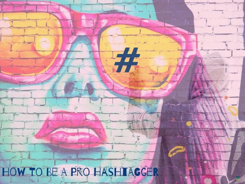 How To Be A Pro Hashtagger